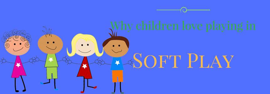 Why children love playing in a Soft Play